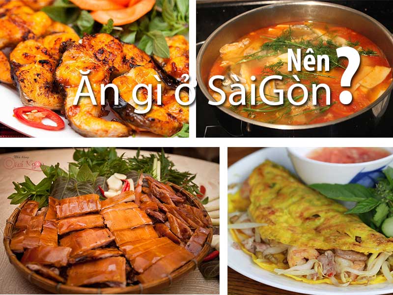 Ăn gì ở Sài Gòn ? Câu hỏi được nhiều người quan tâm
