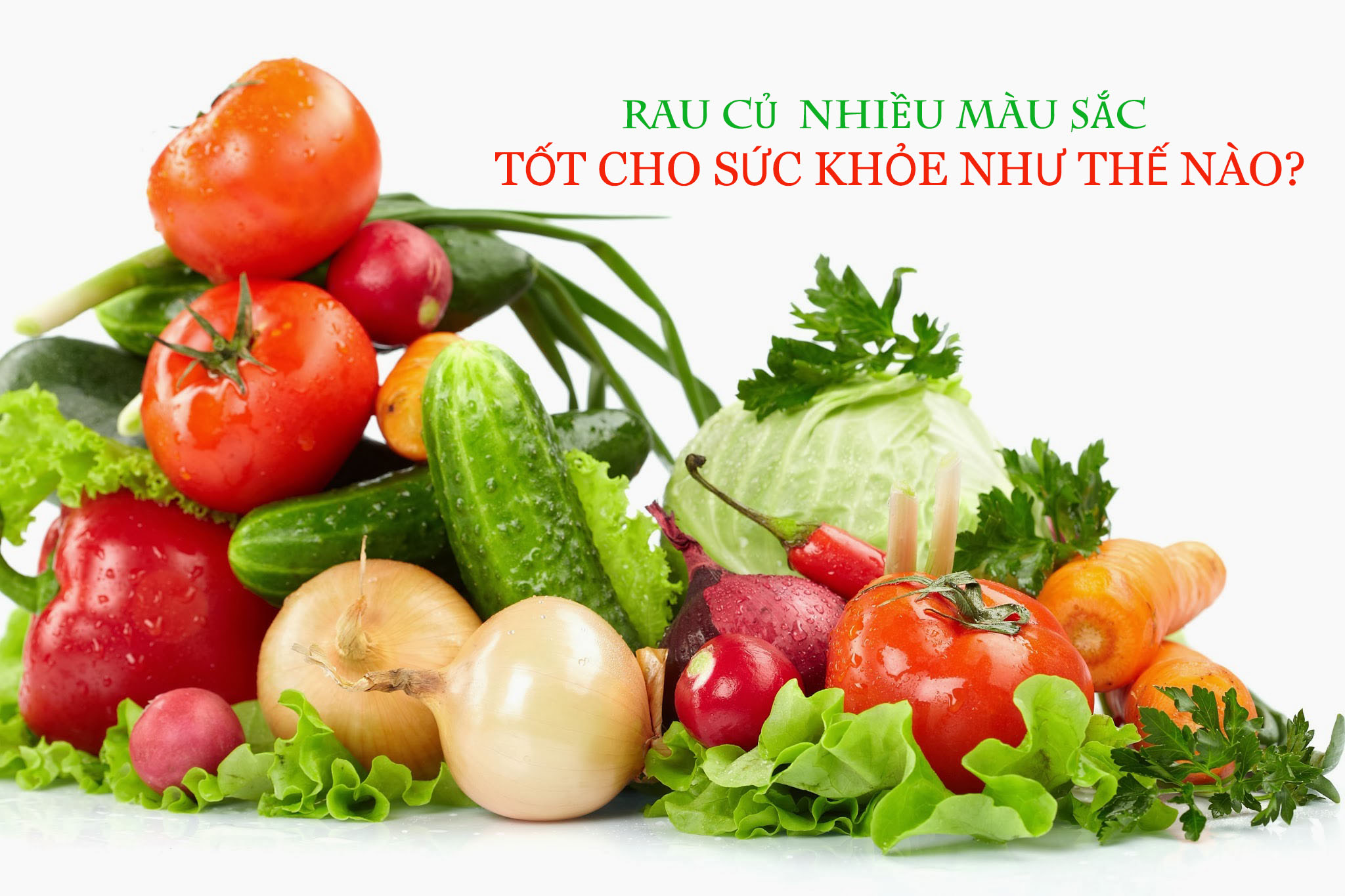 MÀU SẮC CỦA CÁC LOẠI RAU CỦ QUẢ TỐT CHO SỨC KHỎE NHƯ THẾ NÀO? - Nhà ...